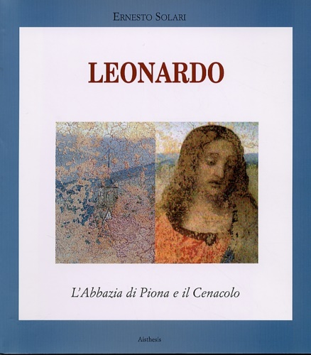 Leonardo. L'Abbazia di Piona e il Cenacolo.