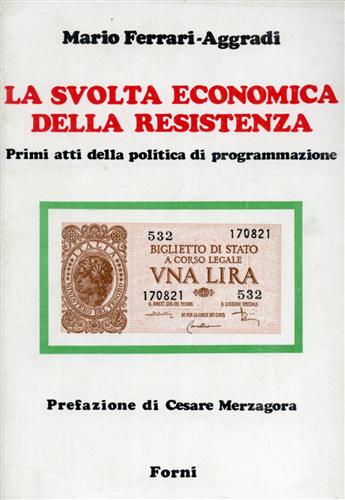 La svolta economica della Resistenza. Primi atti della politica di programmazion