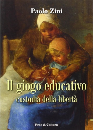 9788864090955-Il giogo educativo. Custodia della libertà.