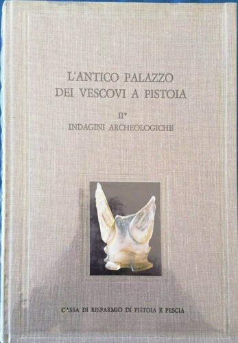 9788822233202-L'Antico Palazzo dei Vescovi a Pistoia. Vol.II: Indagini Archeologiche.