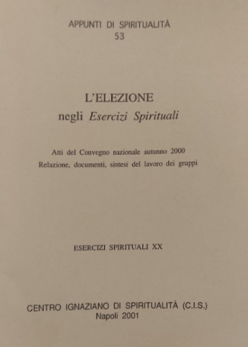 L'elezione negli esercizi spirituali. Esercizi spirituali XX.