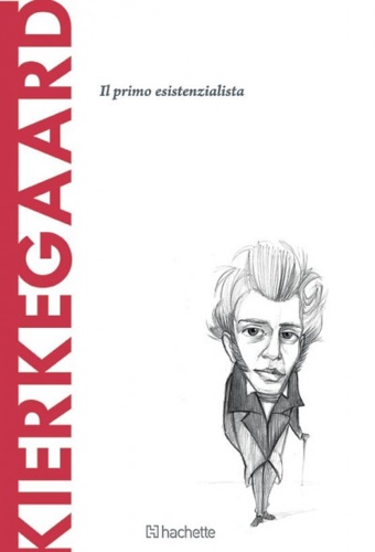 Kierkegaard. Il primo esistenzialista.