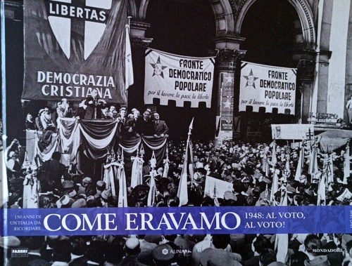 Come eravamo150 anni di un'Italia da ricordare. 1948: al voto! 1947-1948.