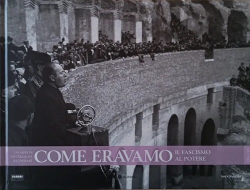 Come eravamo150 anni di un'Italia da ricordare. Il fascismo al potere. 1924-1925