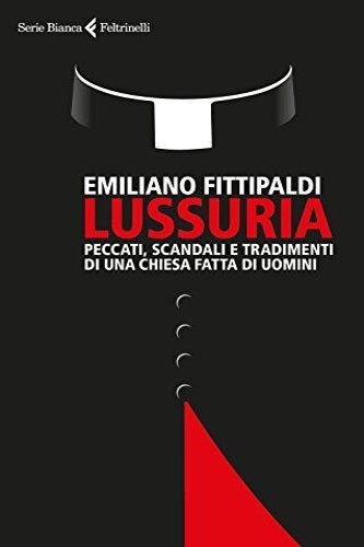 9788807173172-Lussuria. Peccati, scandali e tradimenti di una Chiesa fatta di uomini.