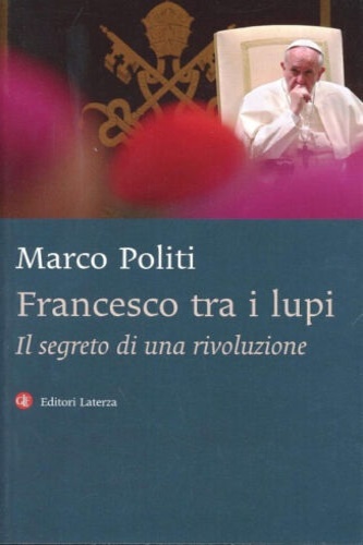 9788858110799-Francesco tra i lupi. Il segreto di una rivoluzione.