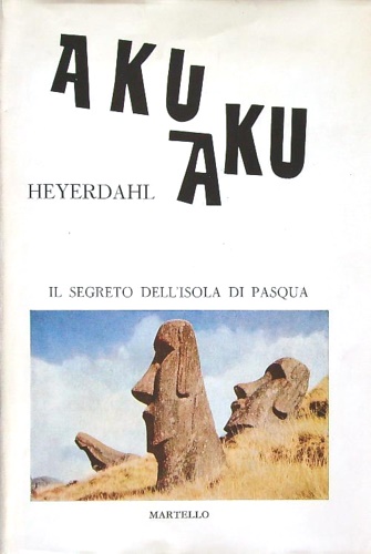 Aku Aku. Il segreto dell'Isola di Pasqua.