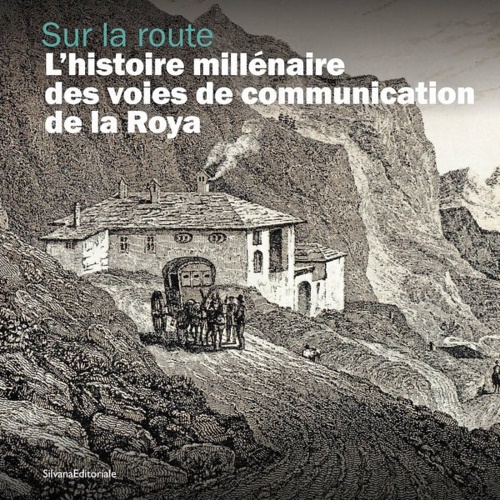 9788836655274-Sur la route. L’histoire millénaire des voies de communication de la Roya.