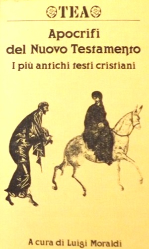 Apocrifi del Nuovo Testamento. I più antichi testi cristiani.