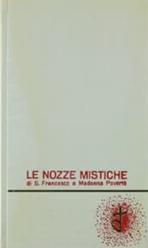 Le nozze mistiche di S. Francesco e Madonna Povertà.