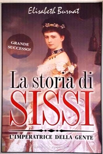 9788845415814-La storia di Sissi. L'imperatrice della gente.