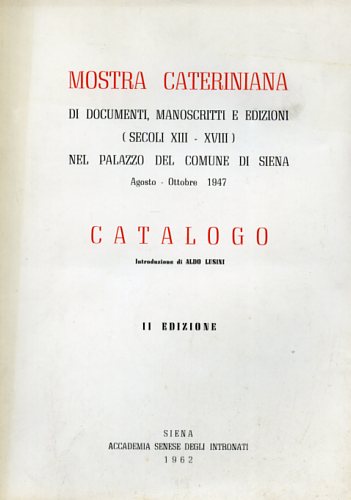 Mostra cateriniana di documenti manoscritti ed edizioni (sec.XIII-XVIII) nel Pal