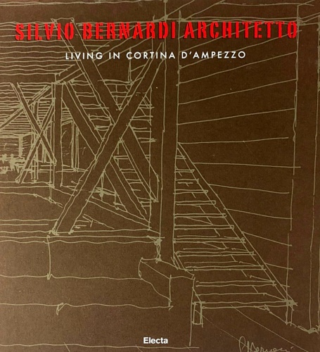 9788837078591-Silvio Bernardi architetto. Living in Cortina d'Ampezzo.