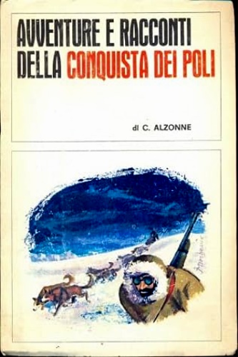 Avventure e racconti della conquista dei Poli.