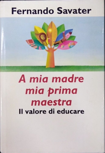 A mia madre mia prima maestra. Il valore di educare.