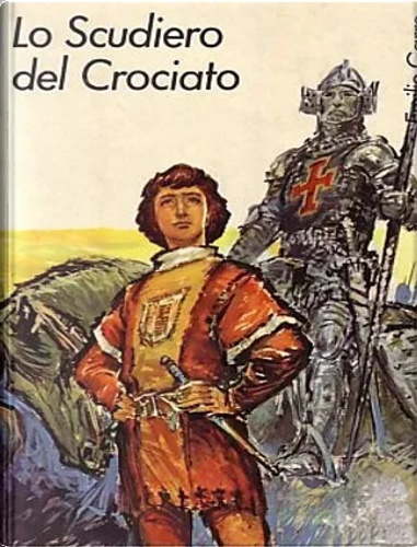 Lo scudiero del crociato. Romanzo storico.