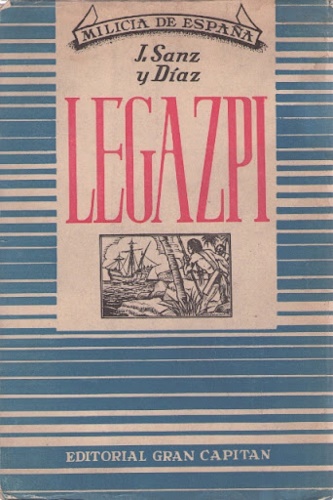 López de Legazpi. (Primer adelantado y conquistador de Filipinas).