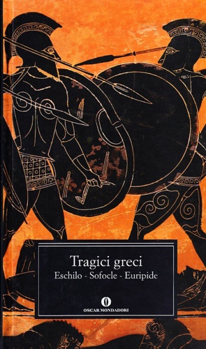 Tragici greci. Eschilo. Sofocle. Euripide