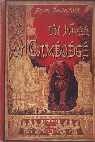 Un hiver au Cambodge. Chasses au tigre, à l'éléphant et au buffle sauvage.