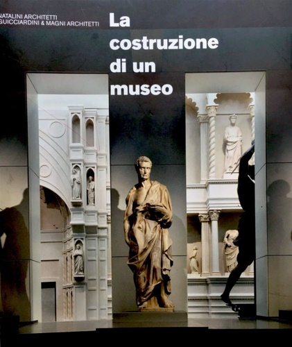 La costruzione di un museo. Il Nuovo Museo dell'Opera del Duomo di Firenze.