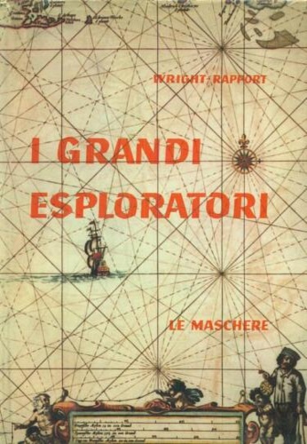 I grandi esploratori. Storia delle esplorazioni e delle scoperte.