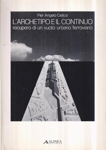 L' archetipo e il continuo recupero di un vuoto urbano ferroviario.