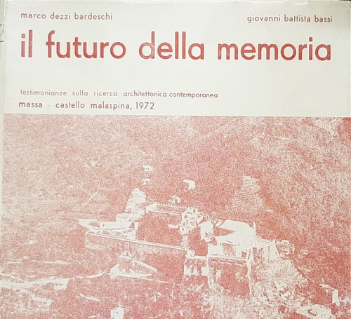 Il futuro della memoria. Testimonianze sulla ricerca architettonica contemporane