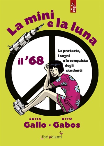 9788869400919-La mini e la luna. Il '68. Le proteste, i sogni e le conquiste degli studenti.