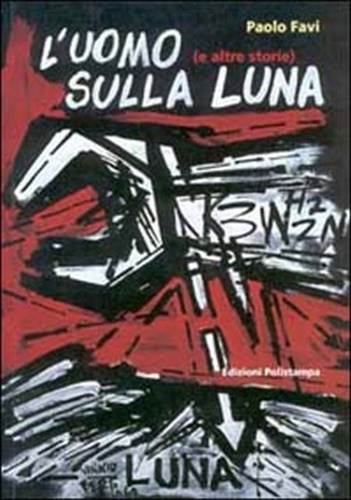 9788883042546-L'uomo sulla luna (e altre storie). Cronache di fine millennio. 100 artisti per