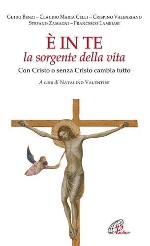 9788831539869-È in te la sorgente della vita. Con Cristo o senza Cristo cambia tutto.