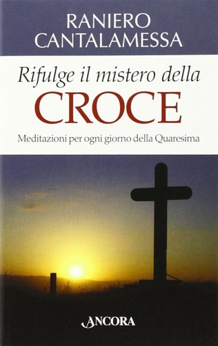 9788851412678-Rifulge il mistero della croce. Meditazioni per ogni giorno della Quaresima.