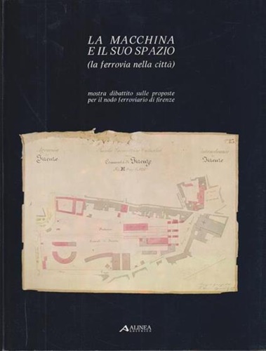 La macchina e il suo spazio (la ferrovia nella città).