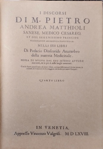 I discorsi nelli sei libri di Pedacio Dioscoride Anazarbeo della materia medicin