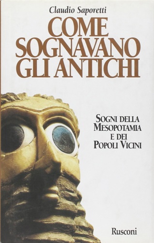 9788818800012-Come sognavano gli antichi. Sogni della Mesopotamia e dei popoli vicini.