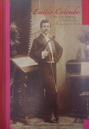 Emilio Colombo. Come uno zingaro... il mio violino e la musica in tasca.