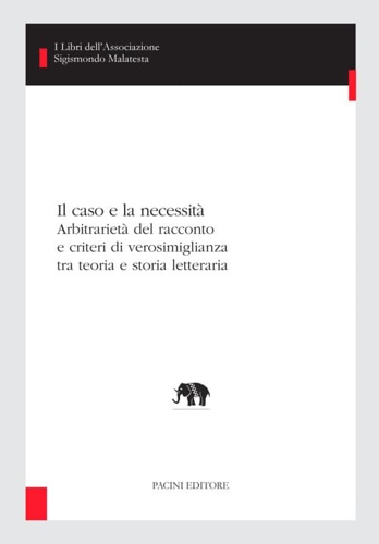 9788869957260-Il caso e la necessità. Arbitrarietà del racconto e criteri di verosimiglianza t