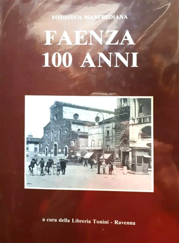 Faenza 100 anni. 