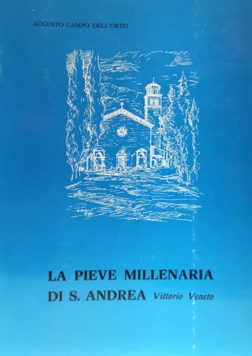 La pieve millenaria di S. Andrea di VIttorio Veneto.