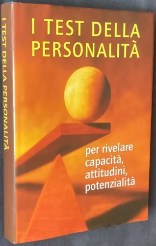 I test della personalità. Per rivelare capacità, attitudini, potenzialità.