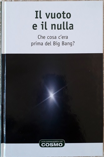 Il vuoto e il nulla. Che cosa c'era prima del Big Bang.