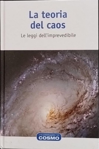 La teoria del caos. Le leggi dell'imprevedibile.