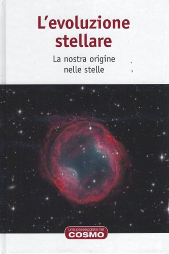 L'evoluzione stellare. La nostra origine nelle stelle.