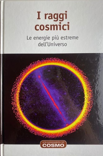 I raggi cosmici. Le energie più estreme dell'Universe.