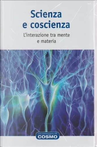 Scienza e coscienza. L'interazione tra mente e materia.