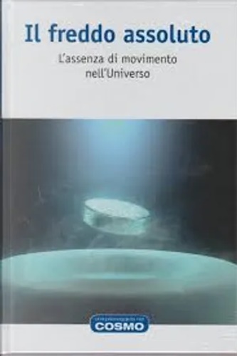 Il freddo assoluto - L'assenza di movimento nell'Universo.