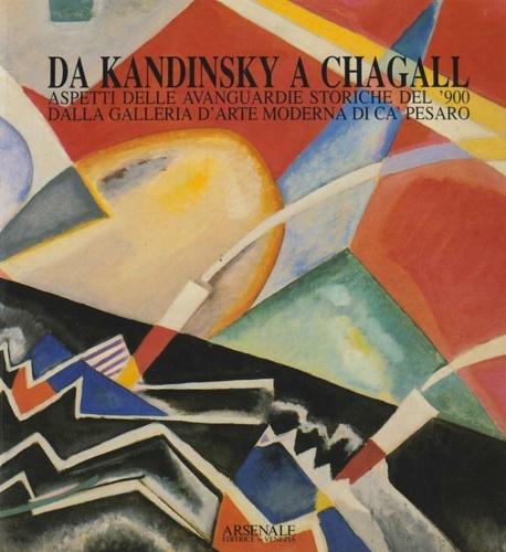 Da Kandinsky a Chagall. Aspetti delle avanguardie storiche del '900 dalla Galler