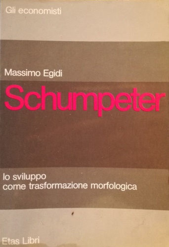 Schumpeter. Lo sviluppo come trasformazione morfologica.