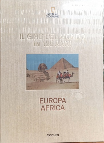 NATIONAL GEOGRAPHIC. Il Giro del Mondo in 125 Anni. Volume 2 : Europa Africa.