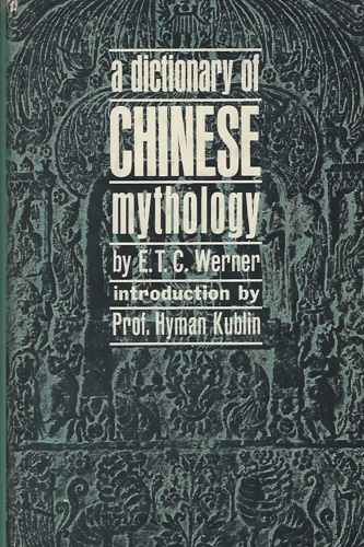 A dictionary of chinese mythology.