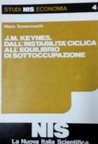 J. M. Keynes. Dall'instabilità ciclica all'equilibrio di sottoccupazione.